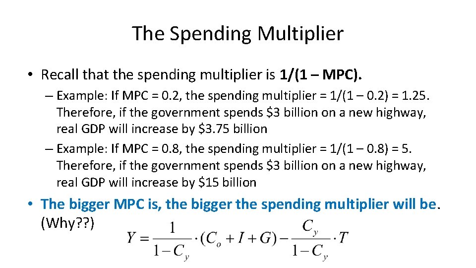 The Spending Multiplier • Recall that the spending multiplier is 1/(1 – MPC). –