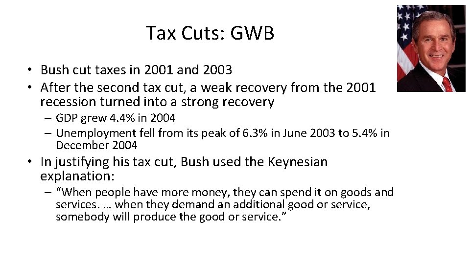 Tax Cuts: GWB • Bush cut taxes in 2001 and 2003 • After the