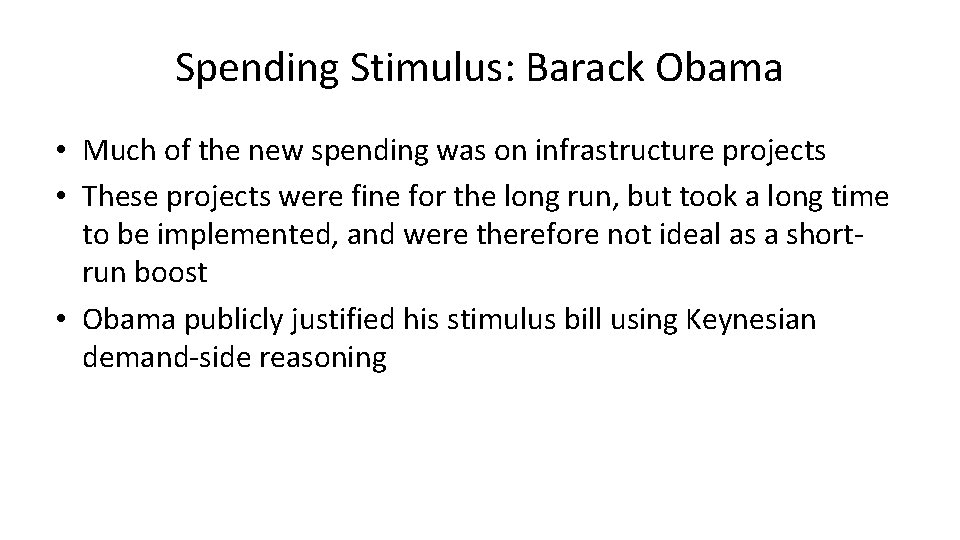Spending Stimulus: Barack Obama • Much of the new spending was on infrastructure projects