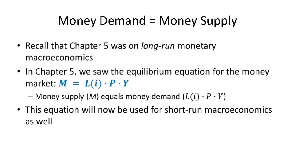 Money Demand = Money Supply • 