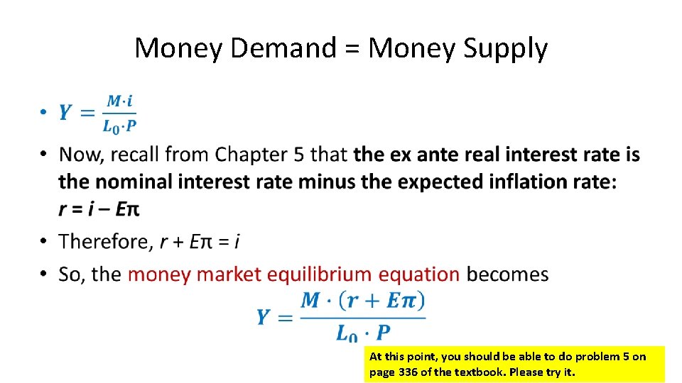 Money Demand = Money Supply • At this point, you should be able to