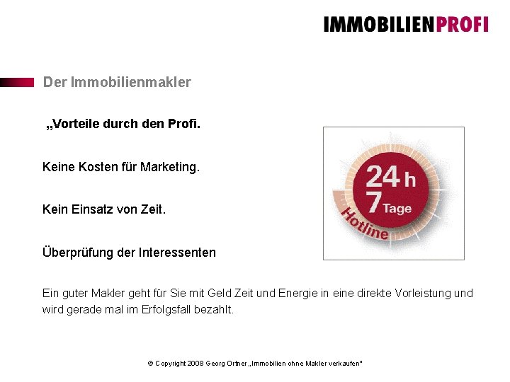 Der Immobilienmakler „Vorteile durch den Profi. Keine Kosten für Marketing. Kein Einsatz von Zeit.