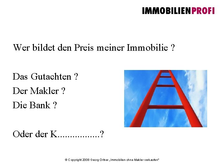 Wer bildet den Preis meiner Immobilie ? Das Gutachten ? Der Makler ? Die