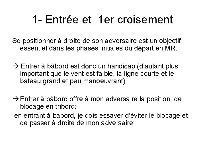 1 - Entrée et 1 er croisement Se positionner à droite de son adversaire