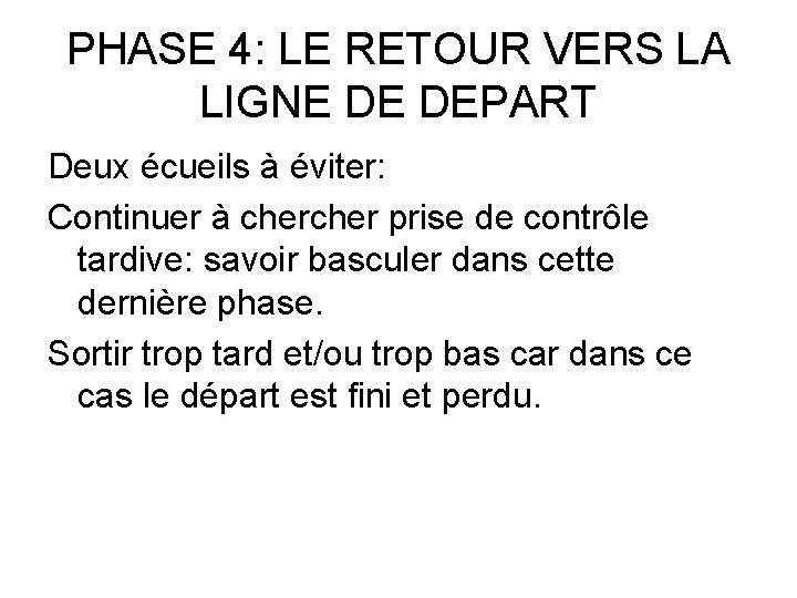 PHASE 4: LE RETOUR VERS LA LIGNE DE DEPART Deux écueils à éviter: Continuer