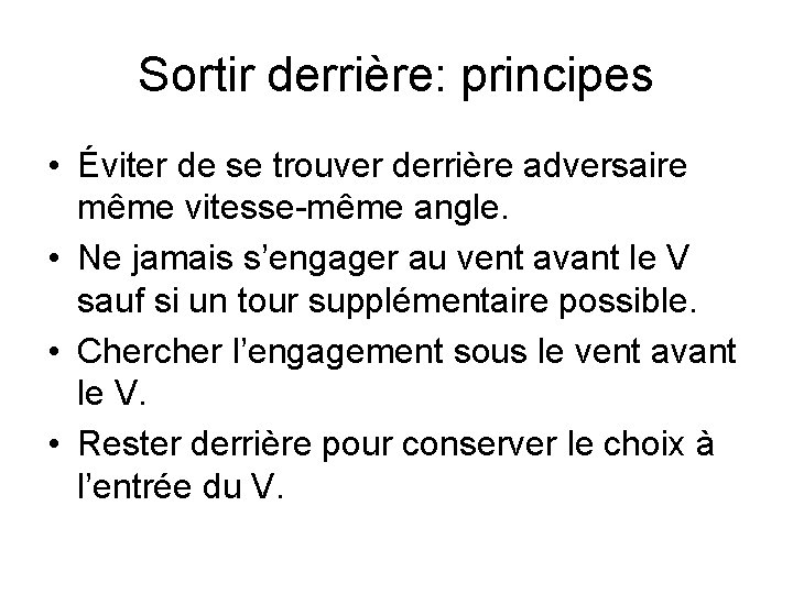 Sortir derrière: principes • Éviter de se trouver derrière adversaire même vitesse-même angle. •