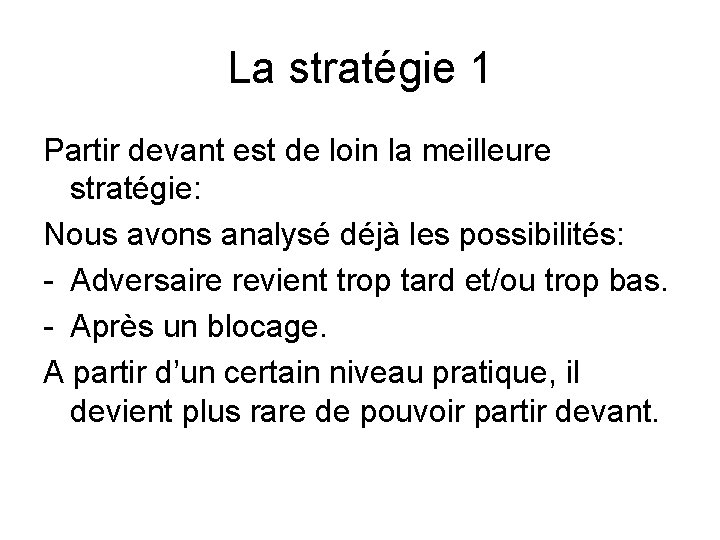 La stratégie 1 Partir devant est de loin la meilleure stratégie: Nous avons analysé