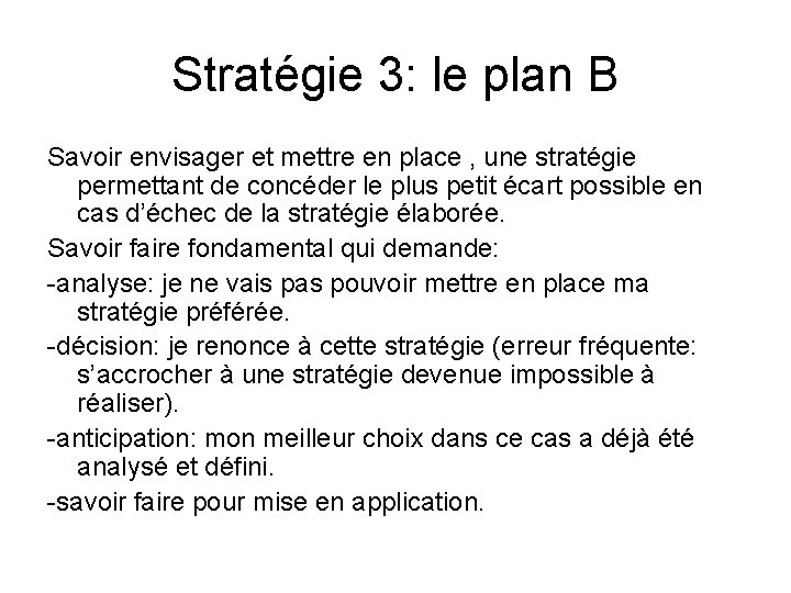 Stratégie 3: le plan B Savoir envisager et mettre en place , une stratégie