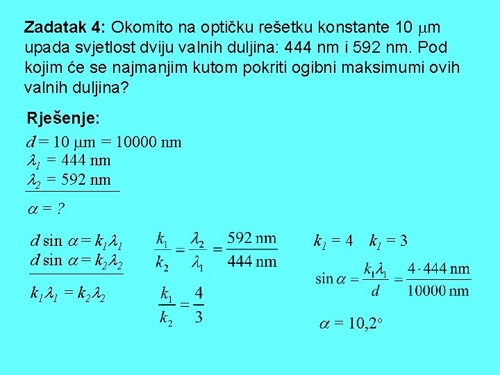Zadatak 4: Okomito na optičku rešetku konstante 10 m upada svjetlost dviju valnih duljina: