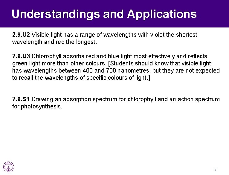 Understandings and Applications 2. 9. U 2 Visible light has a range of wavelengths