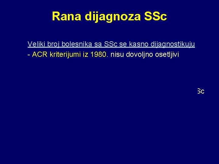Rana dijagnoza SSc Veliki broj bolesnika sa SSc se kasno dijagnostikuju - ACR kriterijumi