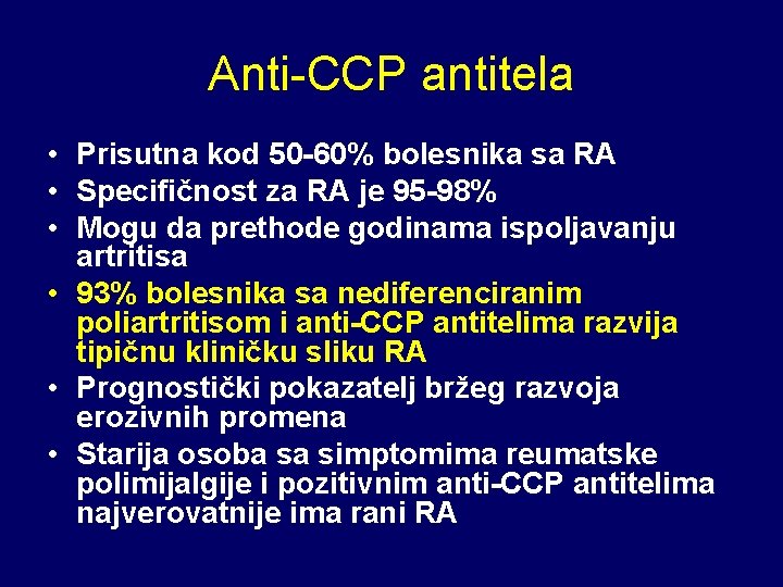 Anti-CCP antitela • Prisutna kod 50 -60% bolesnika sa RA • Specifičnost za RA