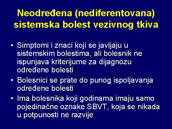 Neodređena (nediferentovana) sistemska bolest vezivnog tkiva • Simptomi i znaci koji se javljaju u