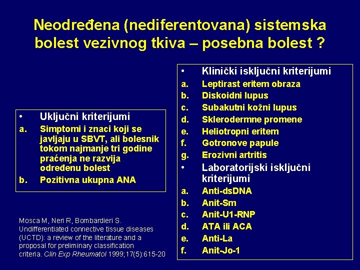 Neodređena (nediferentovana) sistemska bolest vezivnog tkiva – posebna bolest ? • Uključni kriterijumi a.