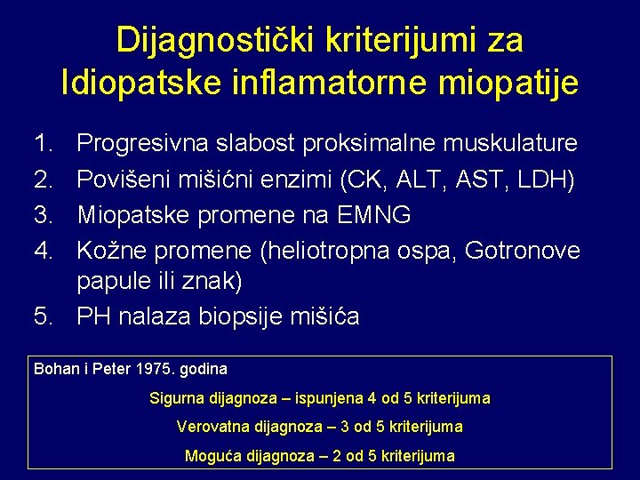 Dijagnostički kriterijumi za Idiopatske inflamatorne miopatije 1. 2. 3. 4. Progresivna slabost proksimalne muskulature
