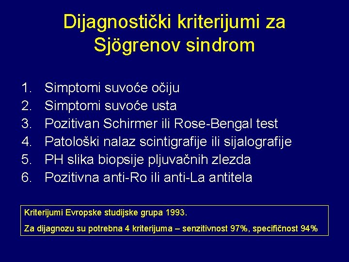 Dijagnostički kriterijumi za Sjögrenov sindrom 1. 2. 3. 4. 5. 6. Simptomi suvoće očiju