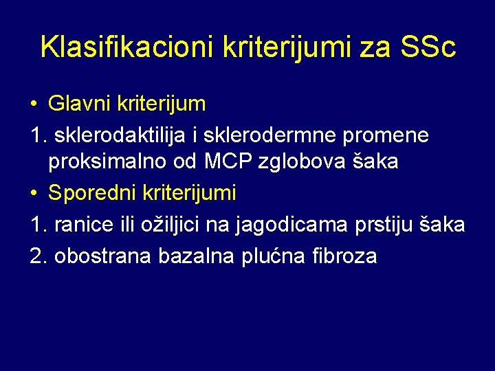 Klasifikacioni kriterijumi za SSc • Glavni kriterijum 1. sklerodaktilija i sklerodermne promene proksimalno od