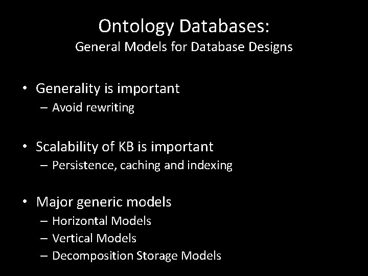 Ontology Databases: General Models for Database Designs • Generality is important – Avoid rewriting