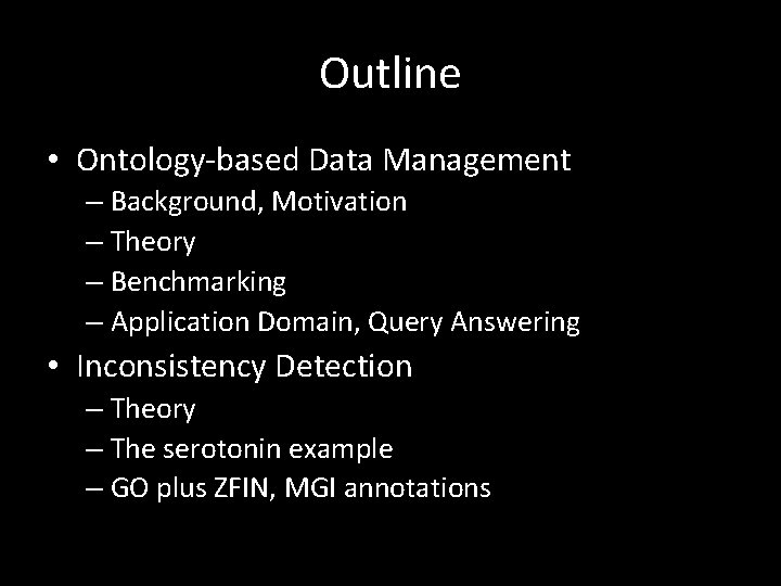 Outline • Ontology-based Data Management – Background, Motivation – Theory – Benchmarking – Application