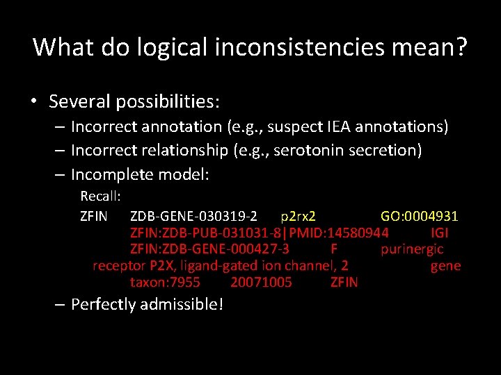 What do logical inconsistencies mean? • Several possibilities: – Incorrect annotation (e. g. ,