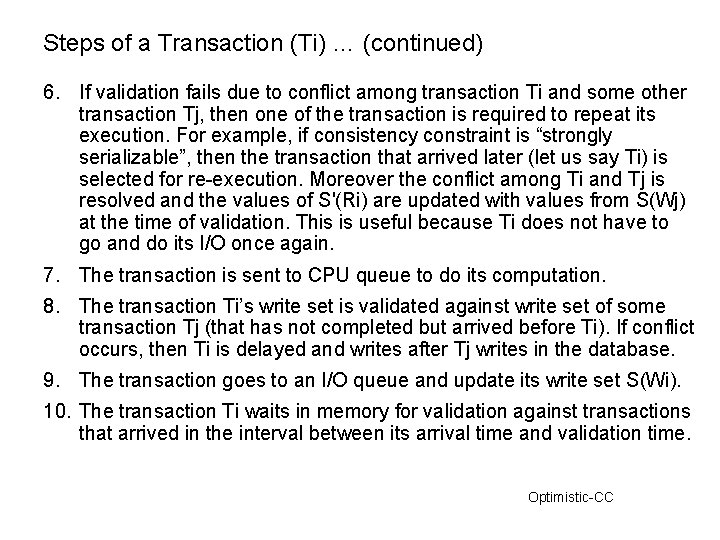 Steps of a Transaction (Ti) … (continued) 6. If validation fails due to conflict