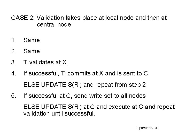 CASE 2: Validation takes place at local node and then at central node 1.