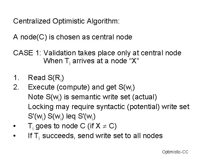 Centralized Optimistic Algorithm: A node(C) is chosen as central node CASE 1: Validation takes