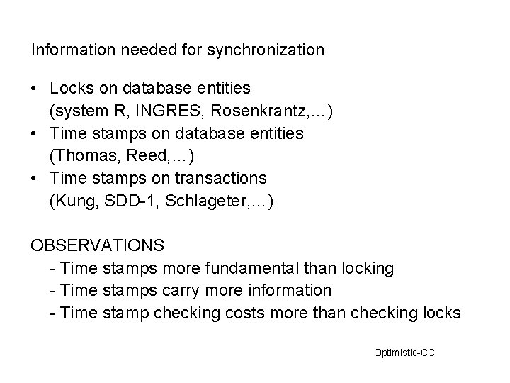 Information needed for synchronization • Locks on database entities (system R, INGRES, Rosenkrantz, …)