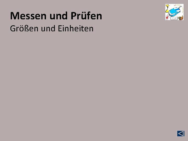 Messen und Prüfen Größen und Einheiten Messen und Prüfen Größen und Einheiten