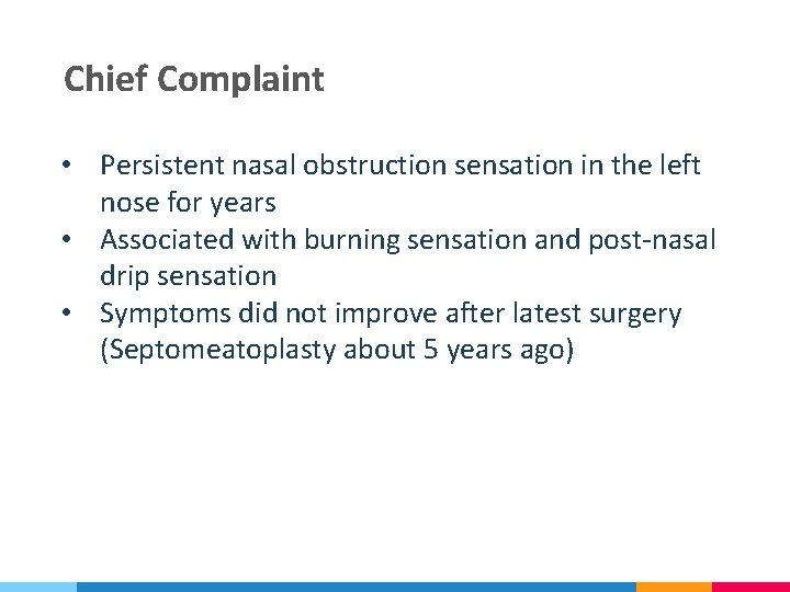 Chief Complaint • Persistent nasal obstruction sensation in the left nose for years •