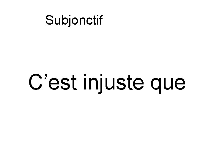 Subjonctif ou indicatif C’est injuste que 