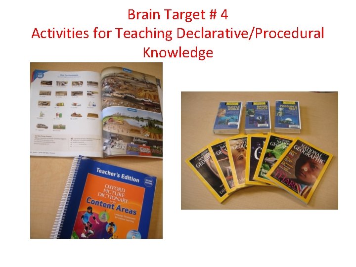 Brain Target # 4 Activities for Teaching Declarative/Procedural Knowledge 