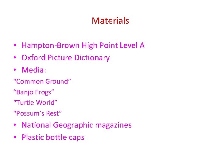 Materials • Hampton-Brown High Point Level A • Oxford Picture Dictionary • Media: “Common