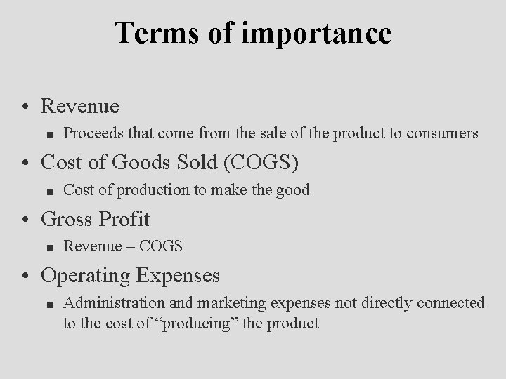 Terms of importance • Revenue n Proceeds that come from the sale of the