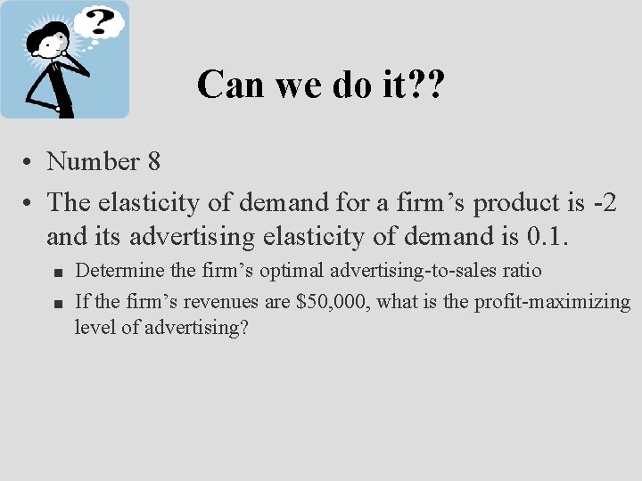 Can we do it? ? • Number 8 • The elasticity of demand for