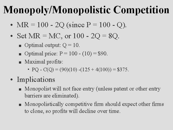 Monopoly/Monopolistic Competition • MR = 100 - 2 Q (since P = 100 -