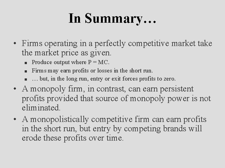 In Summary… • Firms operating in a perfectly competitive market take the market price