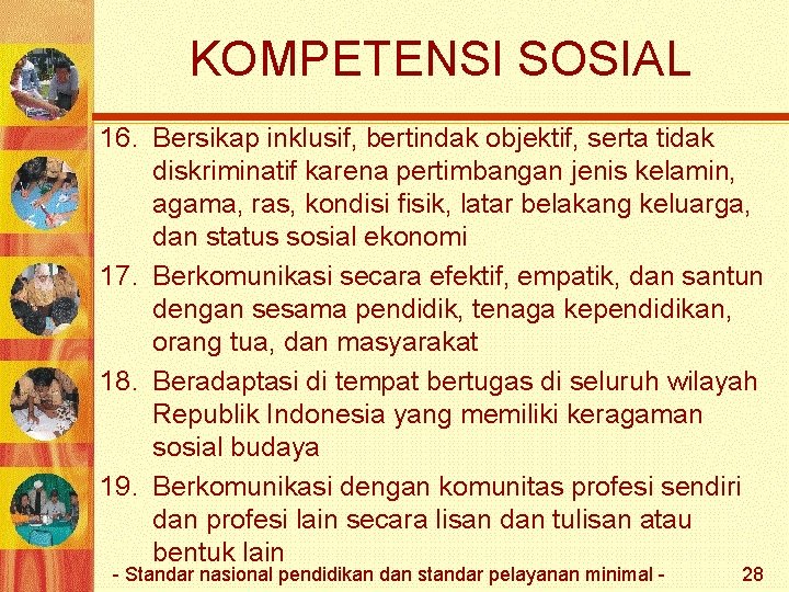 KOMPETENSI SOSIAL 16. Bersikap inklusif, bertindak objektif, serta tidak diskriminatif karena pertimbangan jenis kelamin,