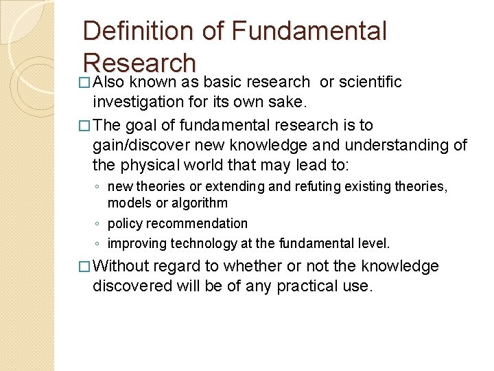 Definition of Fundamental Research � Also known as basic research or scientific investigation for