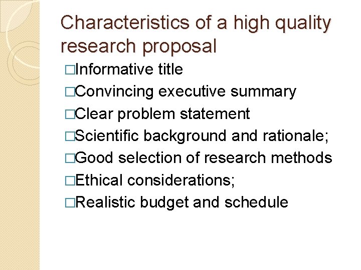 Characteristics of a high quality research proposal �Informative title �Convincing executive summary �Clear problem