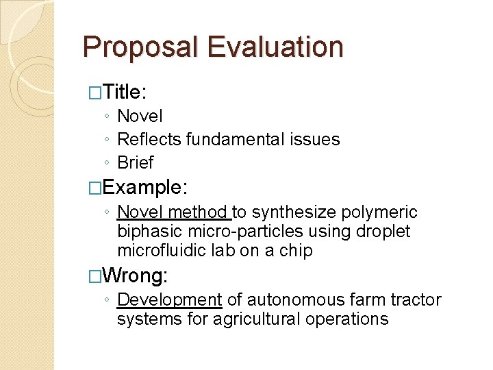 Proposal Evaluation �Title: ◦ Novel ◦ Reflects fundamental issues ◦ Brief �Example: ◦ Novel