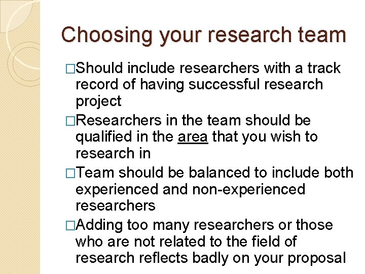 Choosing your research team �Should include researchers with a track record of having successful