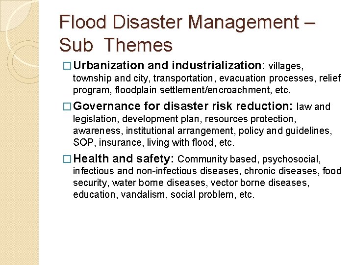 Flood Disaster Management – Sub Themes � Urbanization and industrialization: villages, township and city,