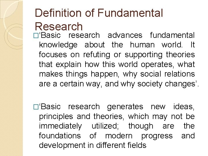 Definition of Fundamental Research �‘Basic research advances fundamental knowledge about the human world. It