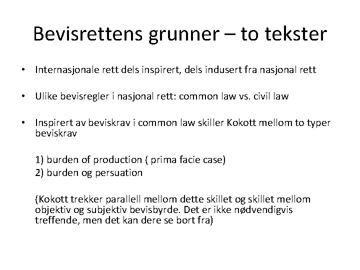 Bevisrettens grunner – to tekster • Internasjonale rett dels inspirert, dels indusert fra nasjonal