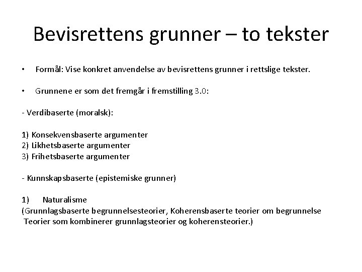 Bevisrettens grunner – to tekster • Formål: Vise konkret anvendelse av bevisrettens grunner i