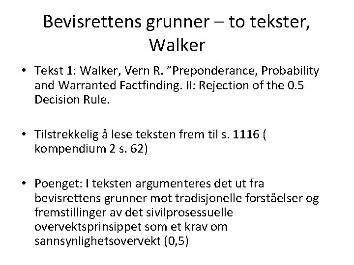 Bevisrettens grunner – to tekster, Walker • Tekst 1: Walker, Vern R. ”Preponderance, Probability