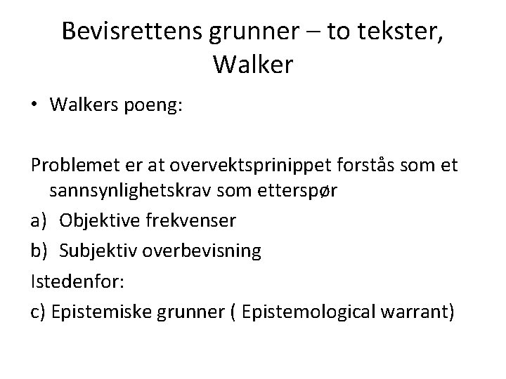 Bevisrettens grunner – to tekster, Walker • Walkers poeng: Problemet er at overvektsprinippet forstås