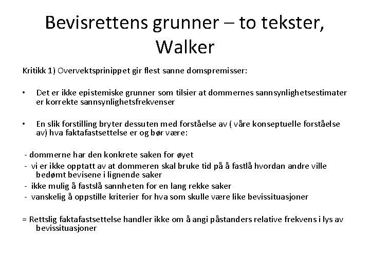 Bevisrettens grunner – to tekster, Walker Kritikk 1) Overvektsprinippet gir flest sanne domspremisser: •