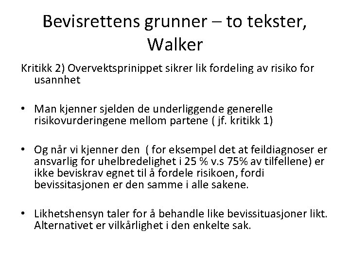 Bevisrettens grunner – to tekster, Walker Kritikk 2) Overvektsprinippet sikrer lik fordeling av risiko